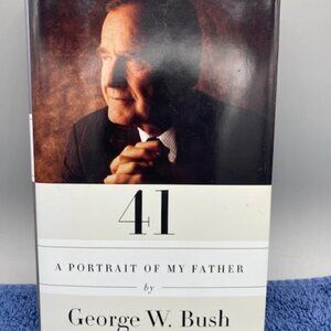 George W. Bush: 41 A Portrait of My Father First Edition 2014 Hardcover